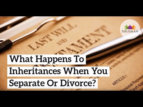 What Happens To Inheritances When You Separate Or Divorce?