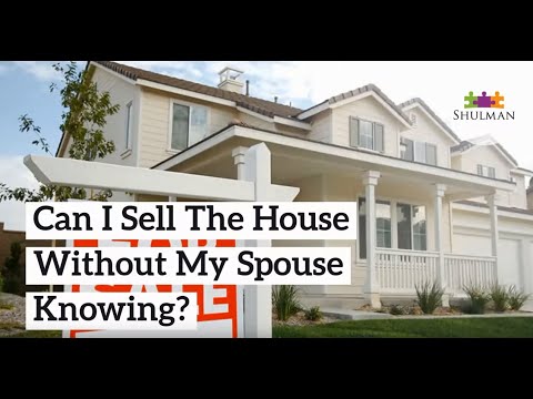 Can I Sell The House Without My Spouse Knowing?